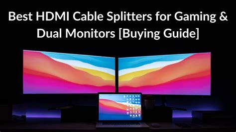 Best Hdmi Cable Splitters For Gaming And Dual Monitors In 2021 Buying