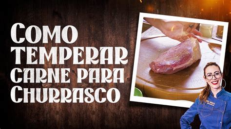 COMO TEMPERAR CARNE PARA CHURRASCO Veja 3 Dicas Para Preparar Um Miolo