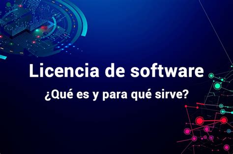 Qu Es Una Licencia De Software Y Para Qu Sirve