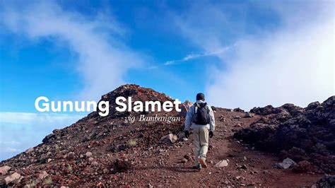 Mendaki Gunung Slamet Via Jalur Bambangan Purbalingga Jawa Tengah