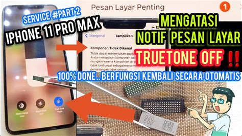 MENGATASI TRUETONE OFF REPAIR IC TOUCH IPHONE 11 PRO MAX HAPUS