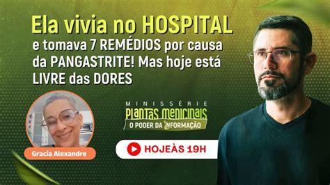 Ela Vivia No Hospital E Tomava Rem Dios Por Causa Da Pangastrite Mas