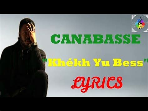 Canabasse Kh Kh Yu Bess Lyrics Paroles Youtube