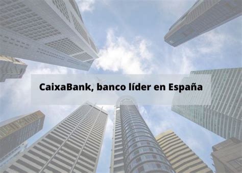 CaixaBank se convierte en el banco líder de España