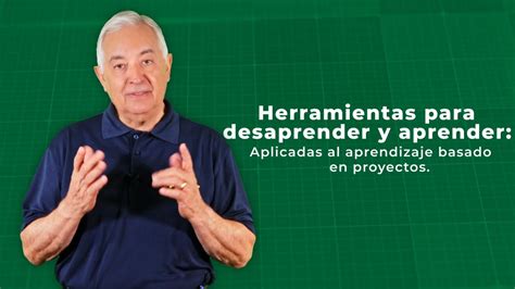 Herramientas Para Desaprender Y Aprender Aplicadas Al Aprendizaje