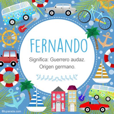 Nombre Fernando Significado Y Origen Del Nombre Fernando