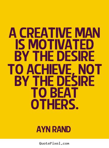 Design Your Own Picture Quote About Motivational A Creative Man Is