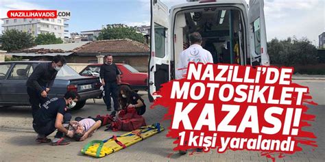 Nazillide trafik kazası 1 yaralı