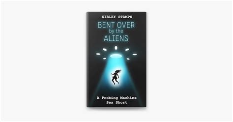 ‎bent Over By The Aliens A Probing Machine Sex Short على Apple Books