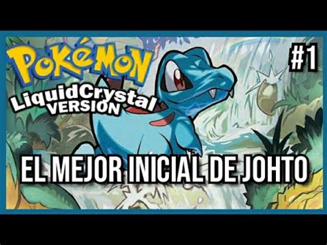 El Mejor Inicial De Johto Pok Mon Liquid Cristal Nuzlocke Youtube