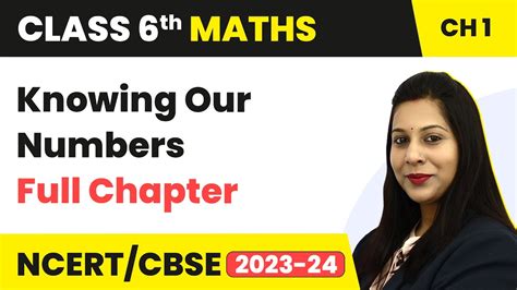 Class 6 Maths Chapter 1 Knowing Our Numbers Ncert Full Chapter Explanation And Exercise Youtube