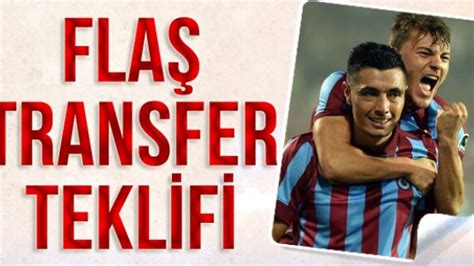 Transferin Son G N Nde Fla Teklif Trabzon Haber Trabzonspor