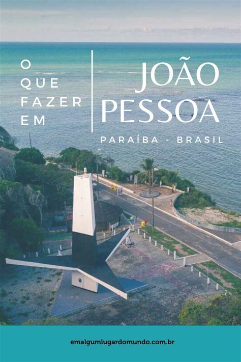 O Que Fazer Em Jo O Pessoa As Melhores Dicas De Passeios Em Jo O