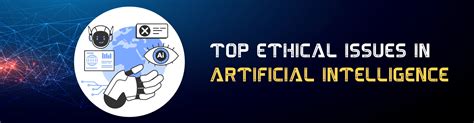 Top Ethical Issues In Artificial Intelligence