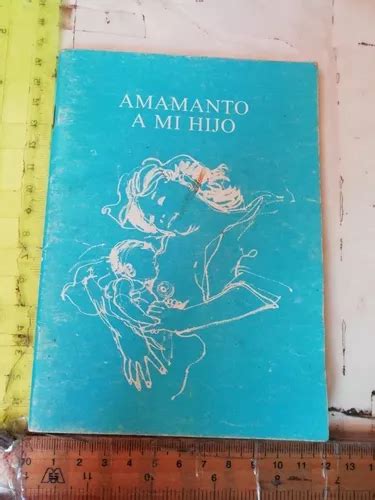 Amamanto A Mi Hijo Guía Para Las Madres Que Amamantan A Su H MercadoLibre