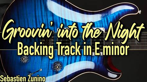 Groovin Into The Night Guitar Backing Track In E Minor Youtube