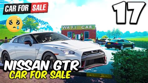 Nissan Gtr Car For Sale Simulator 2023 Part 17 Youtube