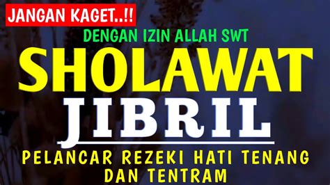 Sholawat Jibril Pelancar Rezeki Hati Tenang Dan Tentram Sholawat Nabi