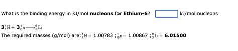 Solved What Is The Binding Energy In Kj Mol Nucleons For Chegg