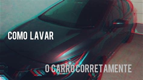 Como Lavar O Carro Corretamente Youtube