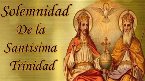 Solemnidad De La Sant Sima Trinidad Youtube