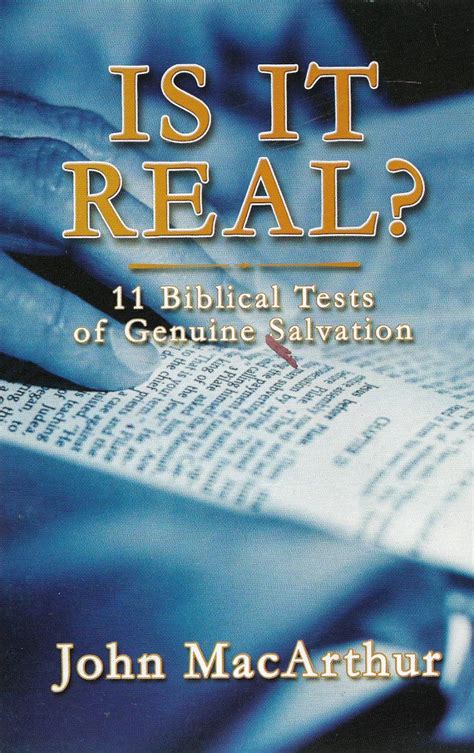 Is It Real 11 Biblical Tests Of Genuine Salvation By John F Macarthur