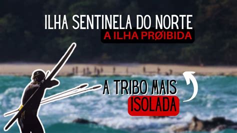 A TRIBO Mais ISOLADA Do Mundo Os SEGREDOS Da ILHA Sentinela Do Norte E