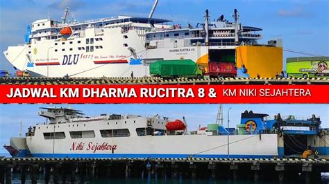 Jadwal Terbaru KM Dharma Rucitra 8 Dan KM Niki Sejahtera Surabaya