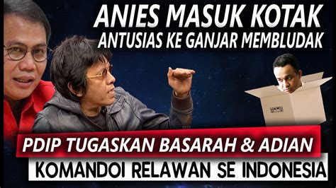 Anies Masuk Kotak Antusias Ke Ganjar Membludak Pdip Tugaskan Basarah