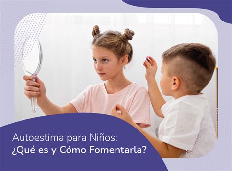 Autoestima para Niños Qué es y Cómo Fomentarla Cognitivo