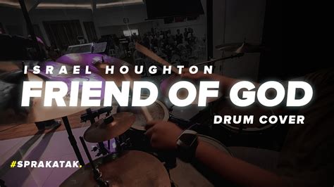 Friend Of God Israel Houghton Drum Cover Youtube