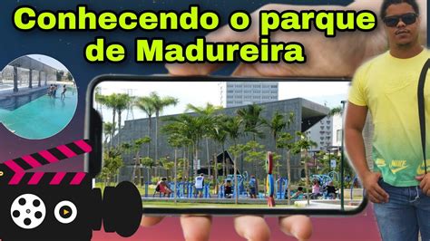 Conhecendo O Parque De Madureira Youtube