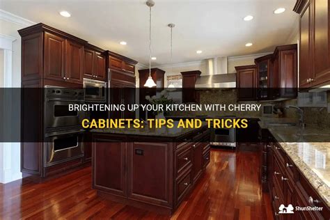 Brightening Up Your Kitchen With Cherry Cabinets Tips And Tricks