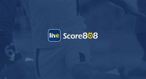 Score808 Stream Live Footballbasketball With English Commentary