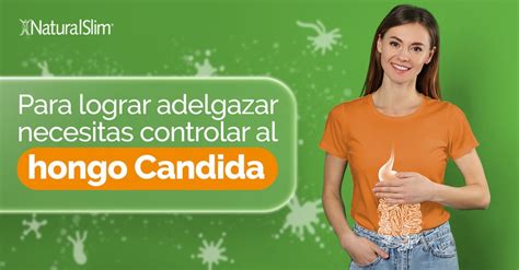 Cómo Eliminar El Hongo Candida Para Bajar De Peso Naturalslim Usa