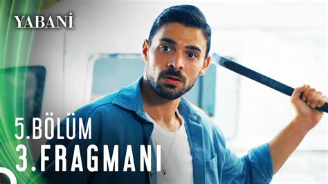 Yabani 5 Bölüm 3 Fragmanı YouTube