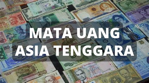 Daftar Nama Mata Uang Negara Negara Di Asia Tenggara Youtube