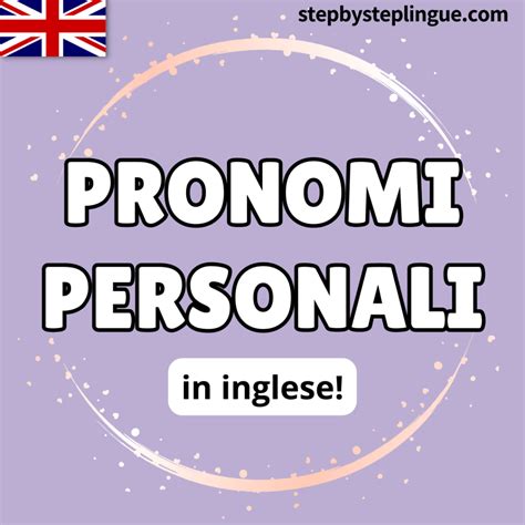 I Pronomi Personali In Inglese Step By Step Lingue