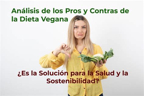 Análisis De Los Pros Y Contras De La Dieta Vegana ¿es La Solución Para La Salud Y La