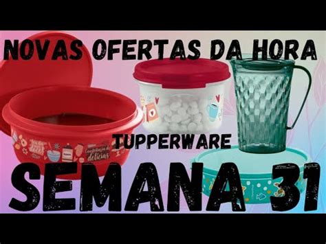 NOVAS OFERTAS DA HORA SEMANA 31 VITRINE 08 2023 TUPPERWARE YouTube