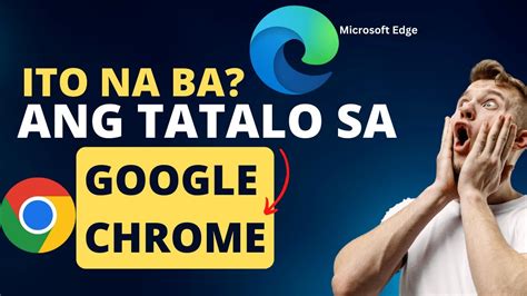 Microsoft Edge Ito Na Ba Ang Tatalo Sa Google Chrome Microsoft Edge