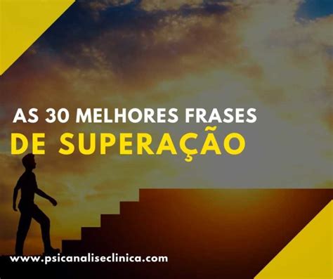 As 30 melhores Frases de Superação Psicanálise Clínica