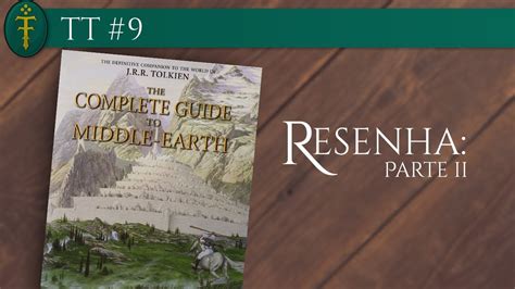 Resenha The Complete Guide To Middle Earth” 02 De 02 Tt 09 Youtube