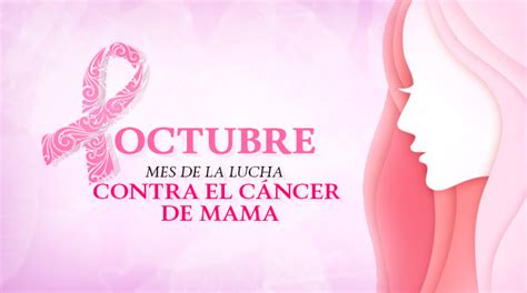 Octubre Mes de Sensibilización sobre el Cáncer de mama o mes rosa