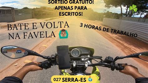 Trabalhei Horas De Motot Xi Em Serra Es Bate E Volta Sinistro Quase