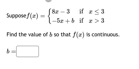 Solved Suppose F X {8x 3 If X≤3 5x B If X 3find The Value