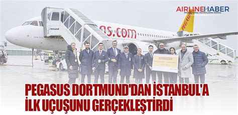 Pegasus Dortmunddan İstanbula Ilk Uçuşunu Gerçekleştirdi — Son Dakika