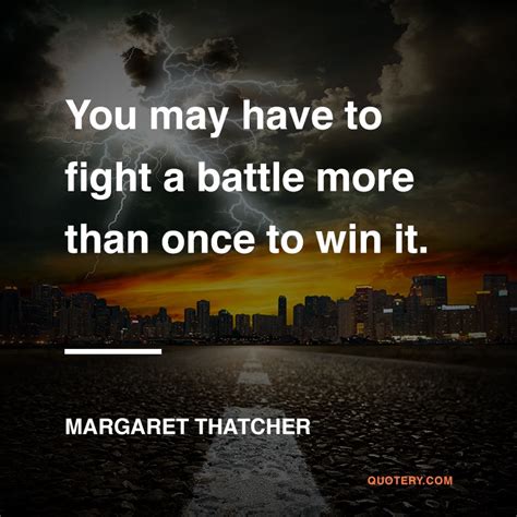 Quote You May Have To Fight A Battle More Than