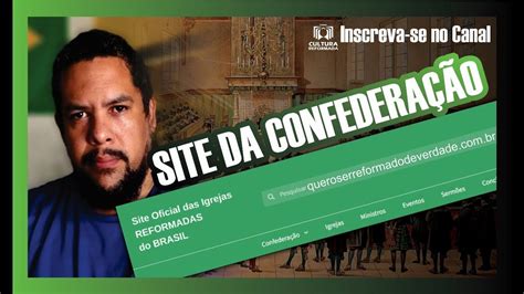 CONHEÇA O SITE OFICIAL DA CONFEDERAÇÃO DAS IGREJAS REFORMADAS YouTube