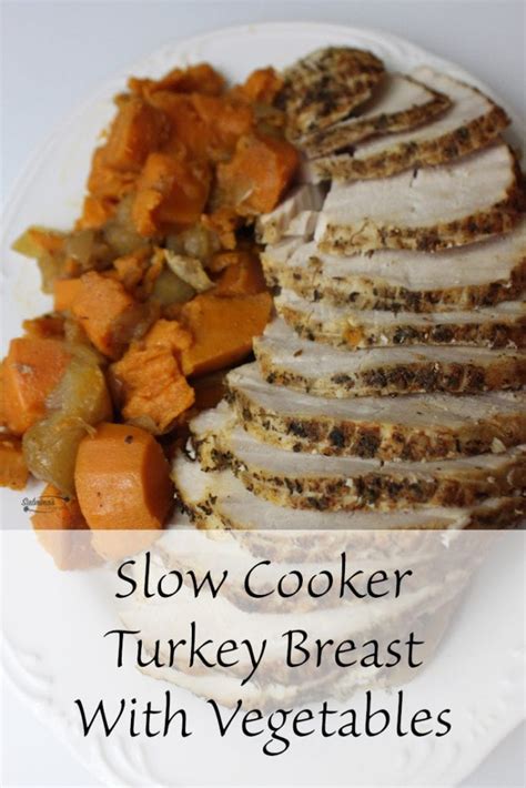 Slow Cooker Turkey Breast With Vegetables Sabrinas Organizing